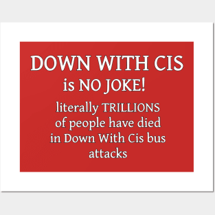 "Down With Cis" Is No Joke Posters and Art